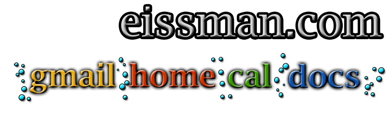 EISSMAN.COM | gmail.eis docs.eis home.eis cal.eis